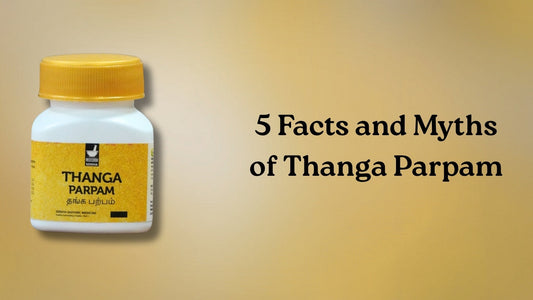 5 Facts and Myths About Thanga Parpam – Benefits, Uses & Safety Explained